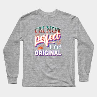 I`m not perfect I am Original Long Sleeve T-Shirt